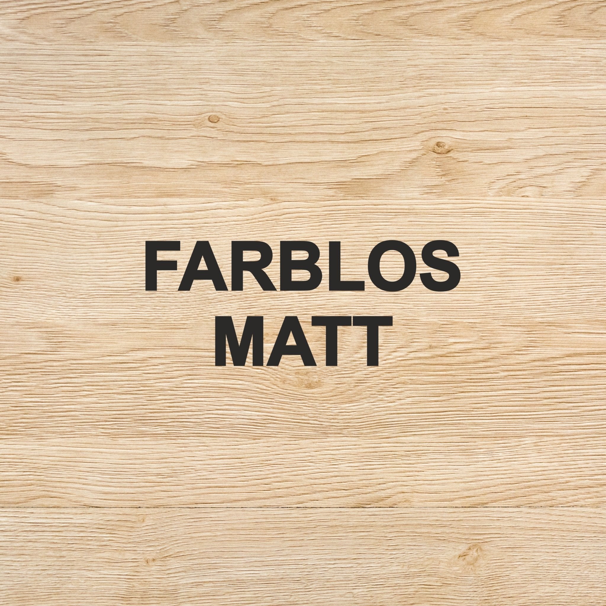 #Farbe_Farblos Matt